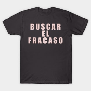 Buscar El Fracaso T-Shirt